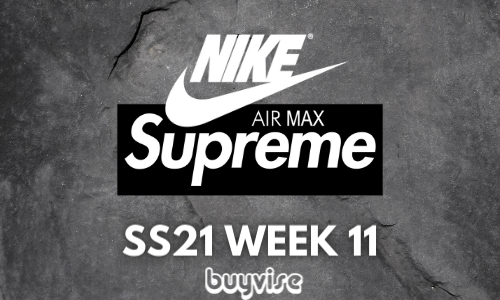 SUPREME x NIKE AIR MAX COLLAB DROPS SS21 WEEK 11! - buyvise