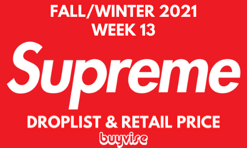 SUPREME WEEK 13 (FW21 - 11/18/21) FULL DROPLIST & RETAIL PRICE 